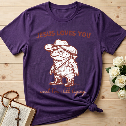 Jesus Loves You And I'm Still Trying 01