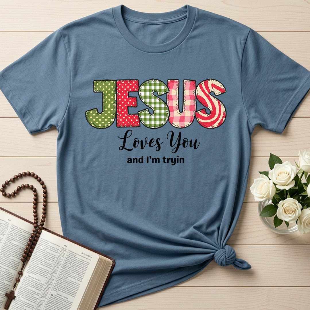 Jesus Loves You And I'm Tryin 01