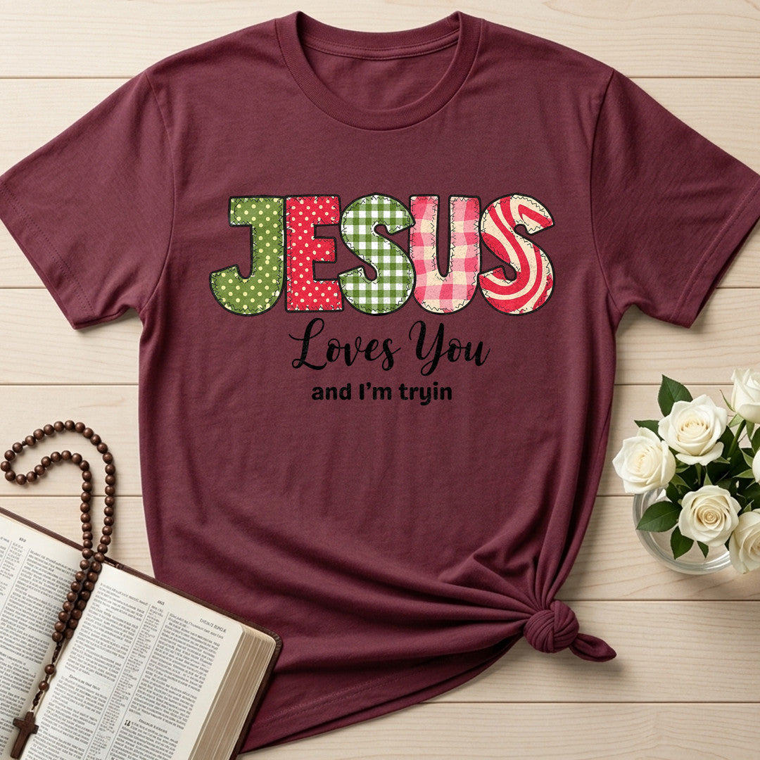 Jesus Loves You And I'm Tryin 01