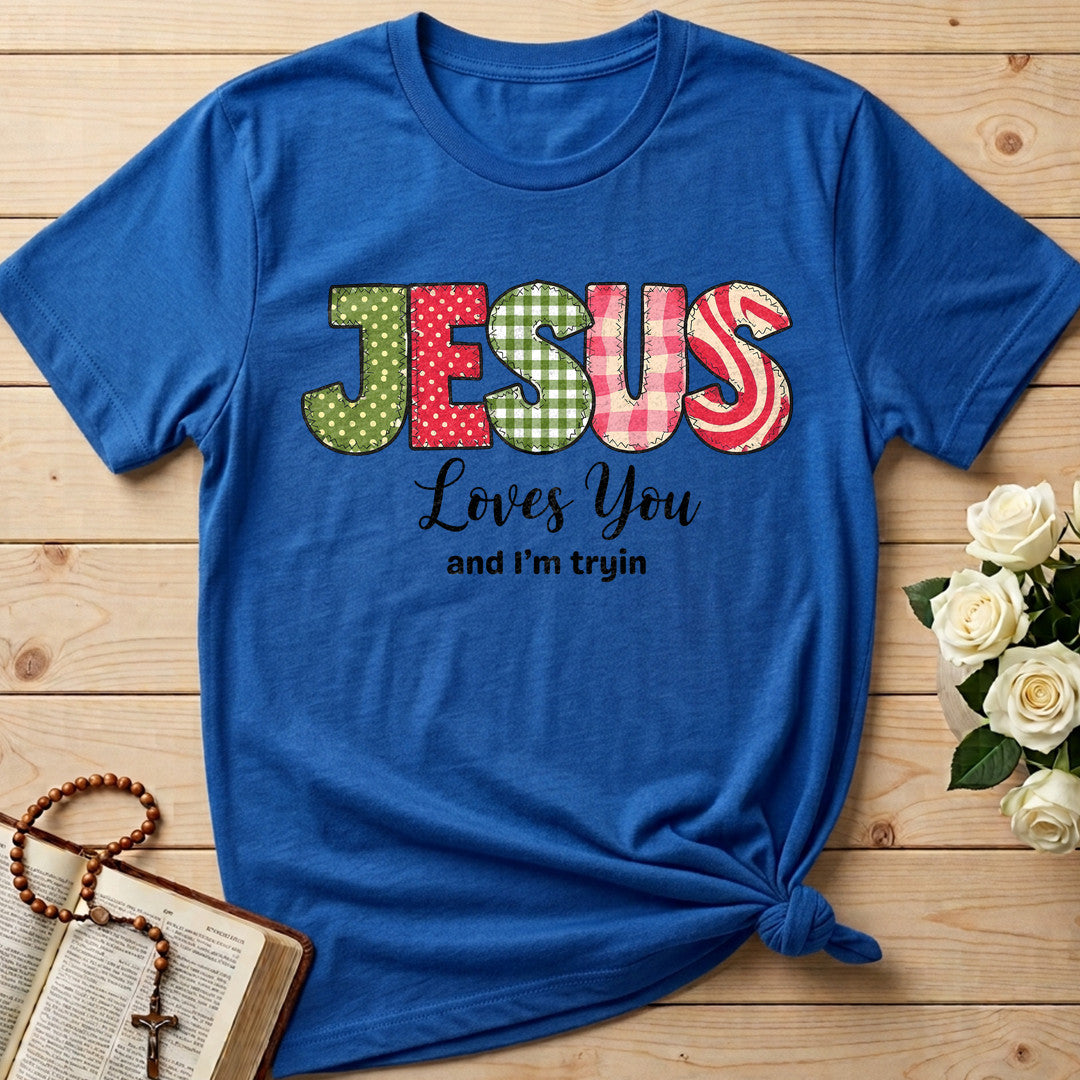 Jesus Loves You And I'm Tryin 01