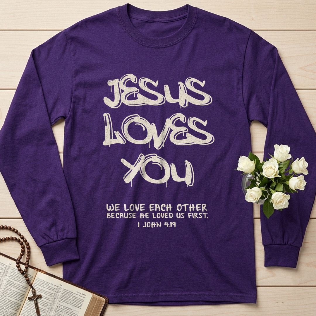 Jesus Loves You We Love Each Other Because He Loved Us First 1 John 4.19 01