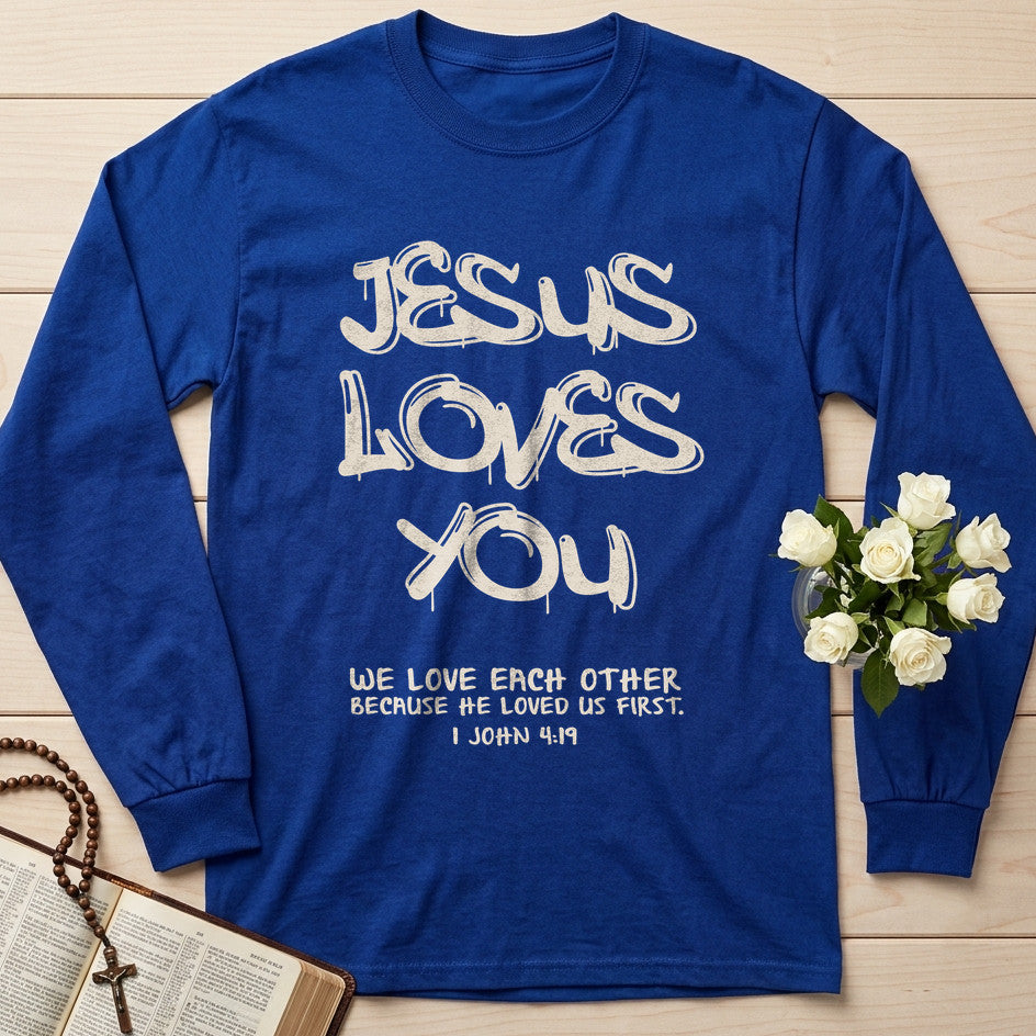 Jesus Loves You We Love Each Other Because He Loved Us First 1 John 4.19 01