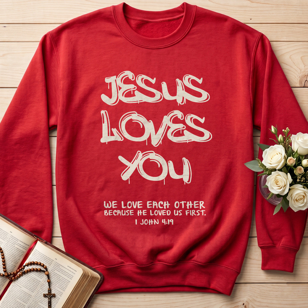 Jesus Loves You We Love Each Other Because He Loved Us First 1 John 4.19 01