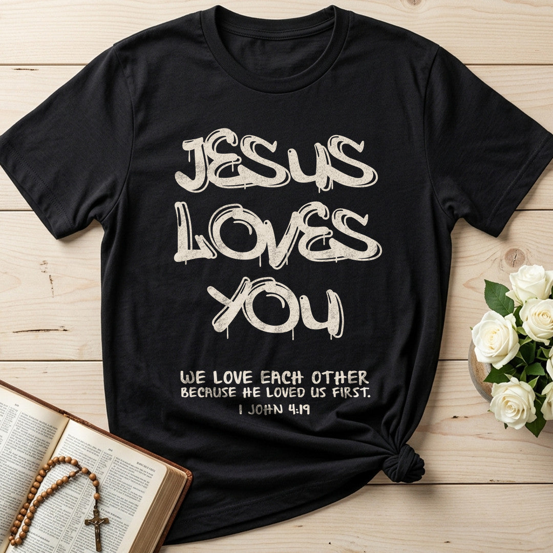 Jesus Loves You We Love Each Other Because He Loved Us First 1 John 4.19 01