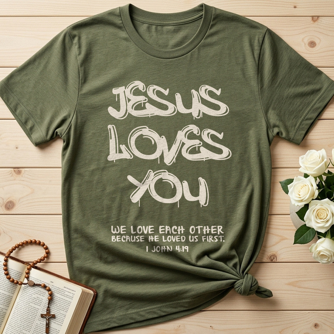 Jesus Loves You We Love Each Other Because He Loved Us First 1 John 4.19 01