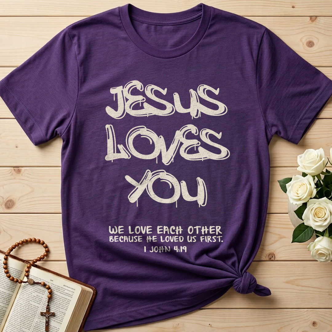 Jesus Loves You We Love Each Other Because He Loved Us First 1 John 4.19 01