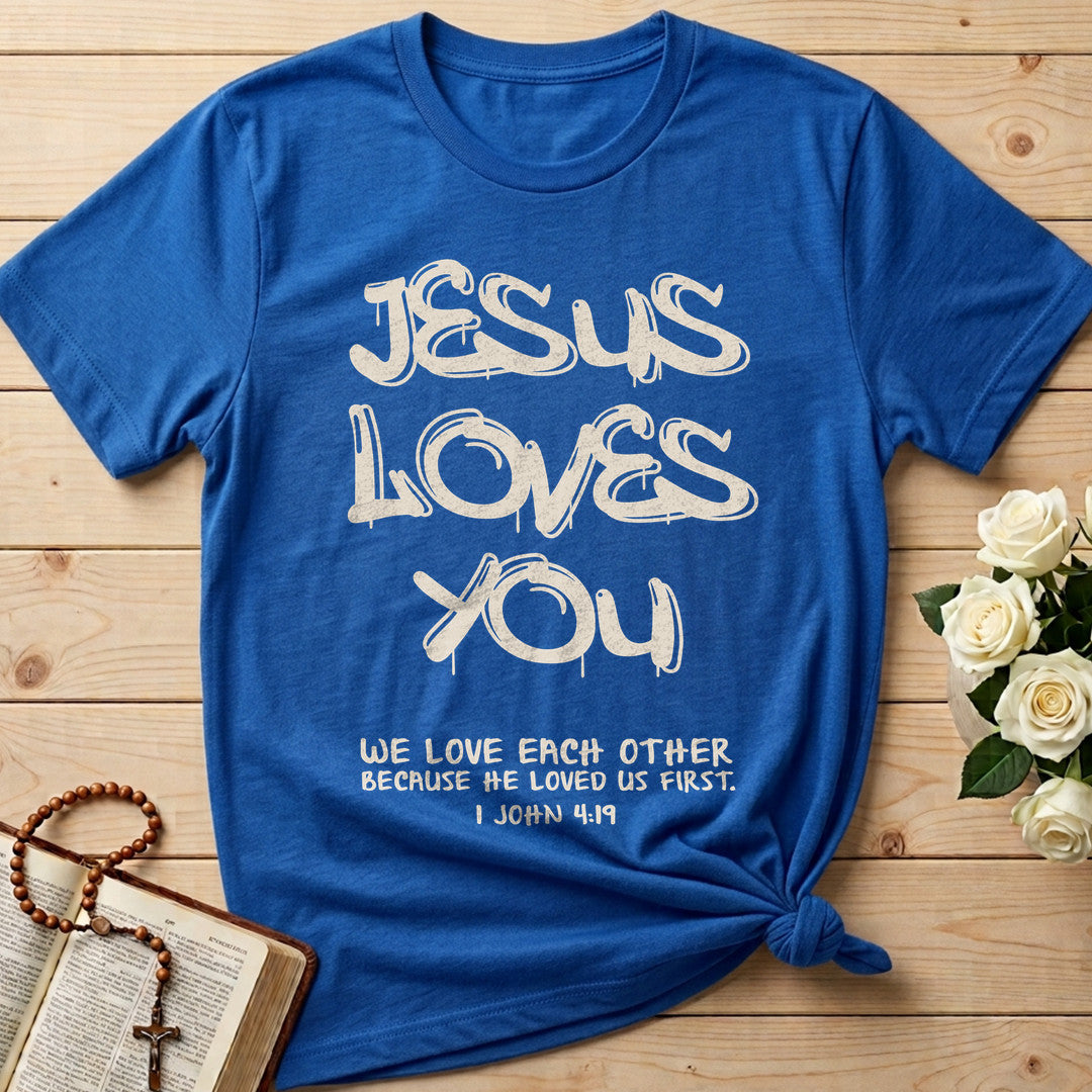 Jesus Loves You We Love Each Other Because He Loved Us First 1 John 4.19 01