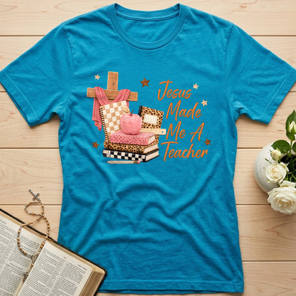 Jesus Made Me A Teacher 01