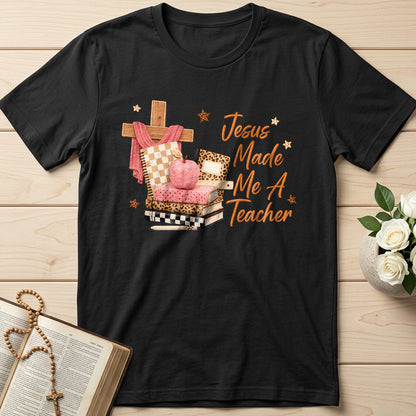 Jesus Made Me A Teacher 01