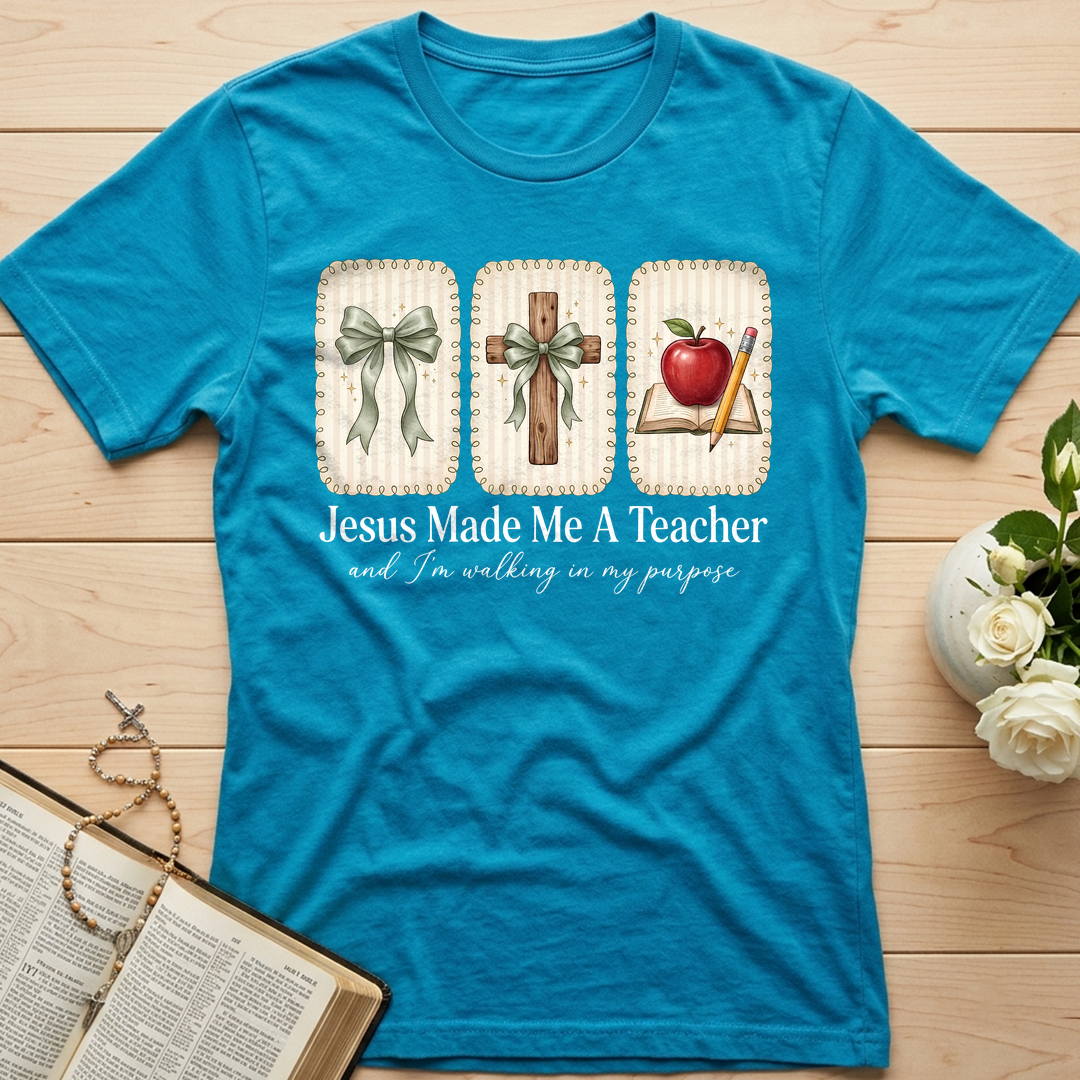 Jesus Made Me A Teacher And I'm Walking In My Purpose 01