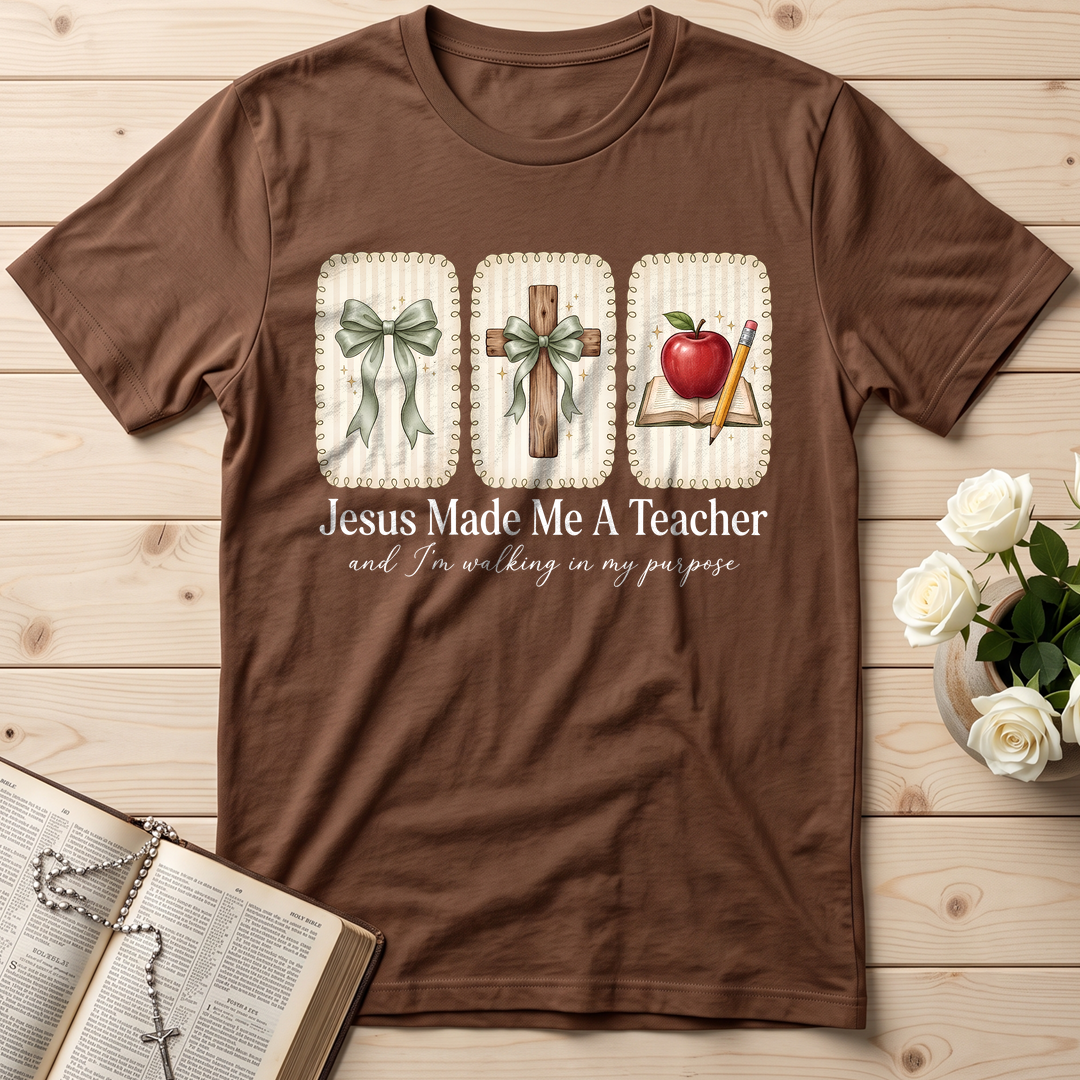 Jesus Made Me A Teacher And I'm Walking In My Purpose 01