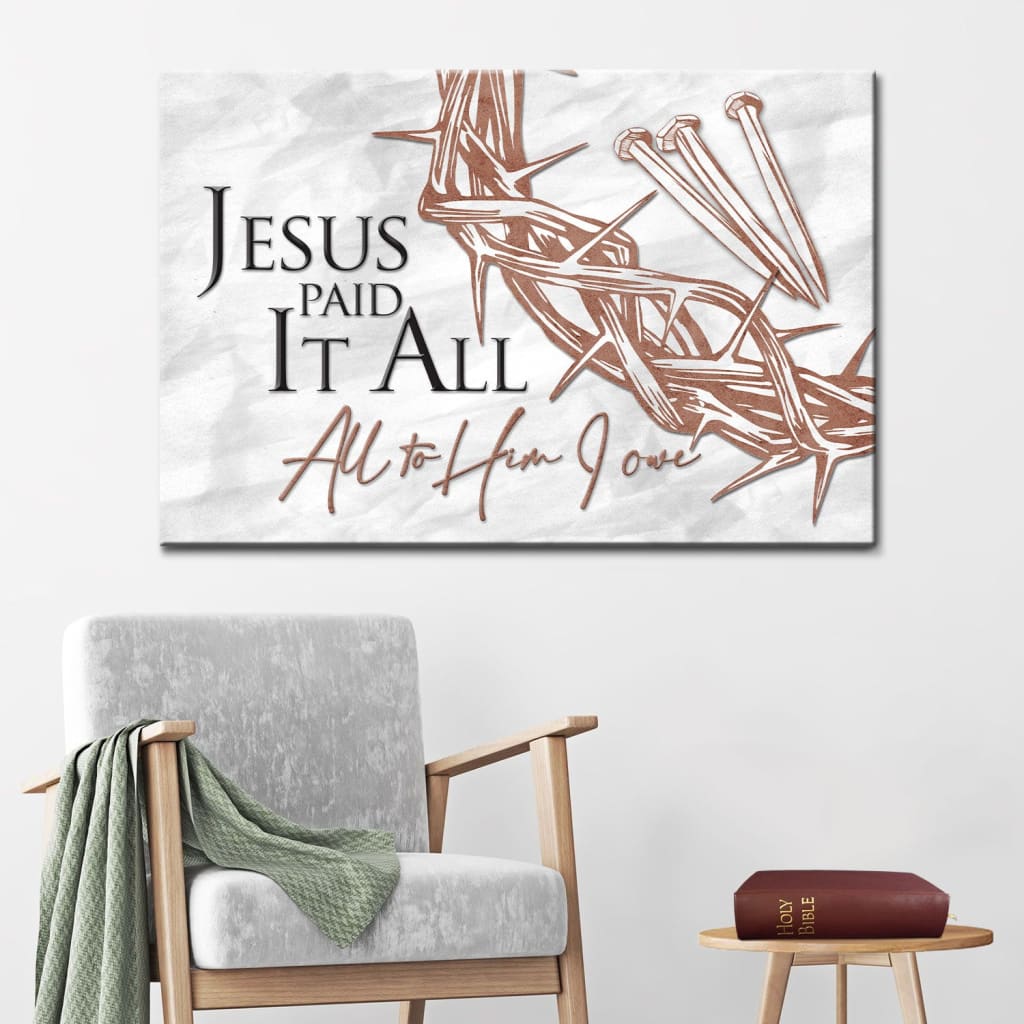 Jesus Paid It All All To Him I Owe Canvas, Crown Of Thorns, Three Nails, Christian Easter Wall Art