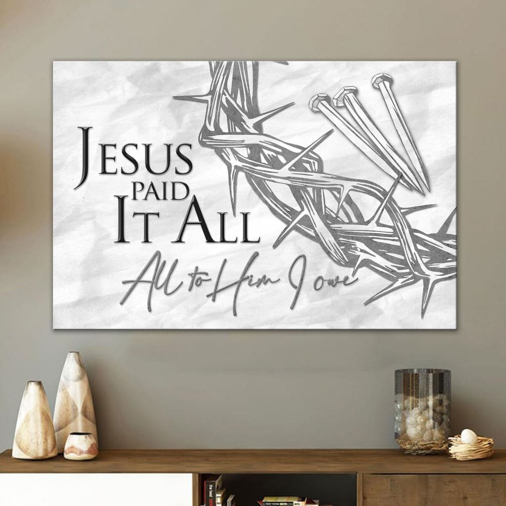 Jesus Paid It All All To Him I Owe Canvas, Crown Of Thorns, Three Nails, Christian Easter Wall Art