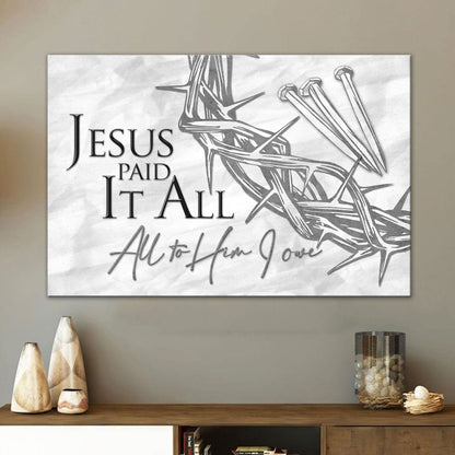Jesus Paid It All All To Him I Owe Canvas, Crown Of Thorns, Three Nails, Christian Easter Wall Art