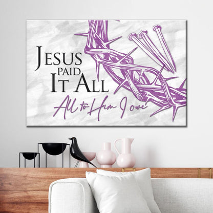 Jesus Paid It All All To Him I Owe Canvas, Crown Of Thorns, Three Nails, Christian Easter Wall Art
