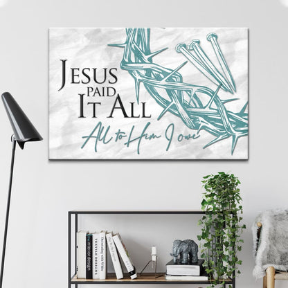 Jesus Paid It All All To Him I Owe Canvas, Crown Of Thorns, Three Nails, Christian Easter Wall Art