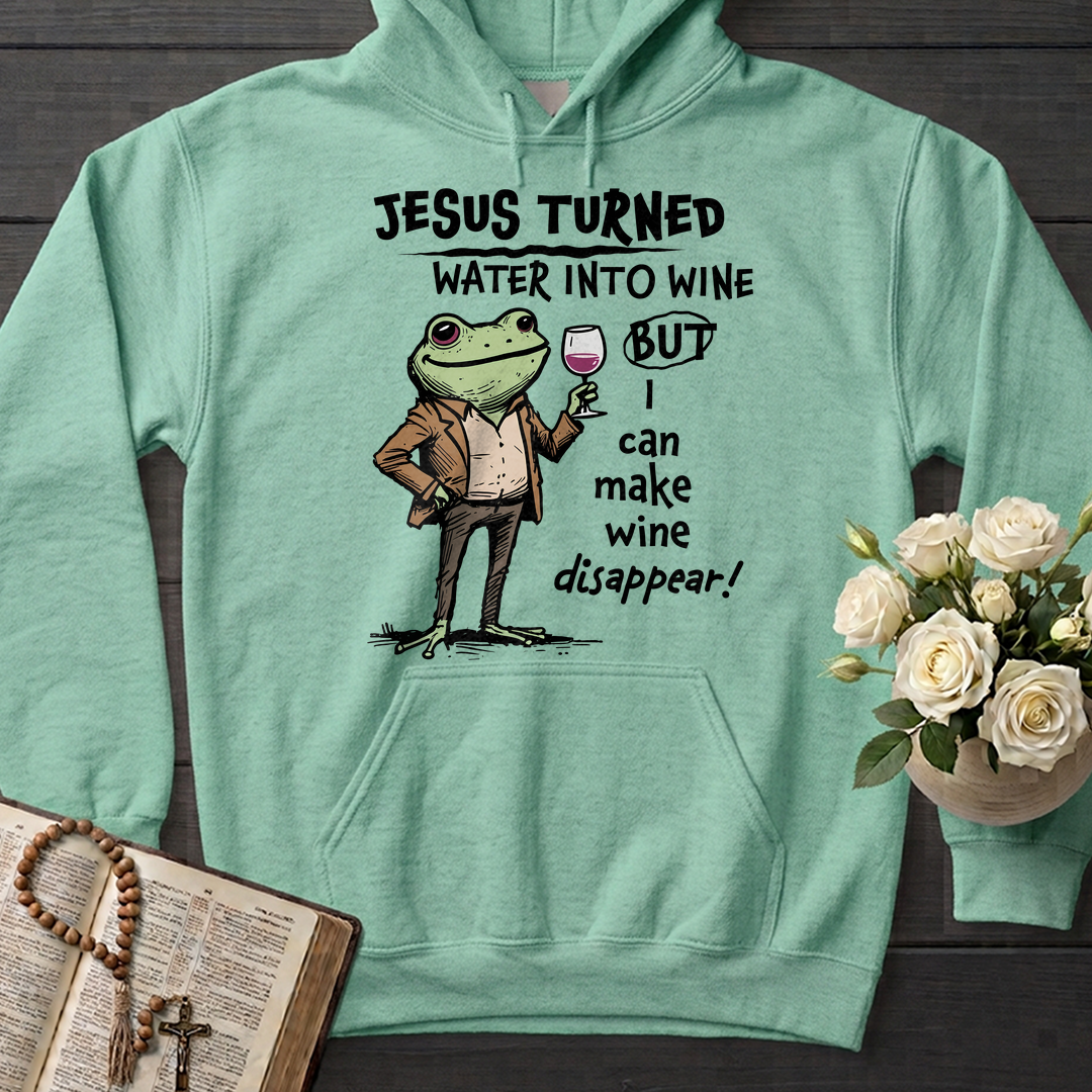 Jesus Turned Water Into Wine But I Can Make Wine Disappear 01