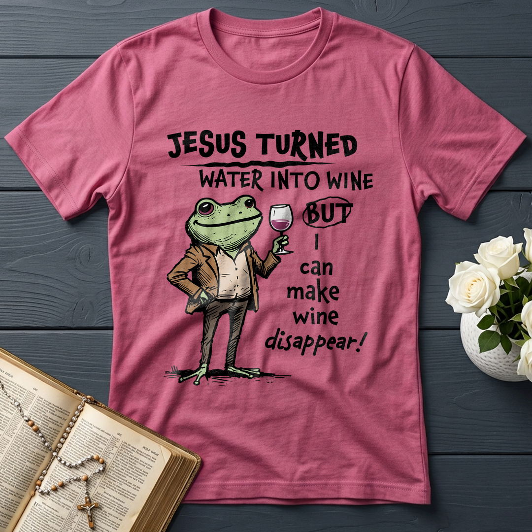 Jesus Turned Water Into Wine But I Can Make Wine Disappear 01