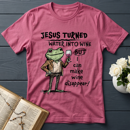 Jesus Turned Water Into Wine But I Can Make Wine Disappear 01
