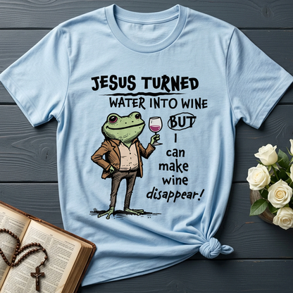 Jesus Turned Water Into Wine But I Can Make Wine Disappear 01