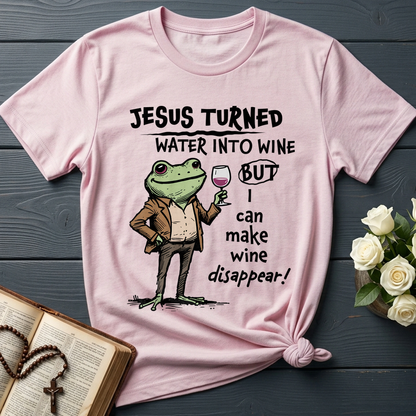 Jesus Turned Water Into Wine But I Can Make Wine Disappear 01