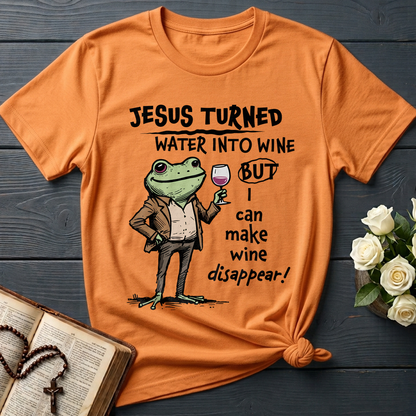 Jesus Turned Water Into Wine But I Can Make Wine Disappear 01