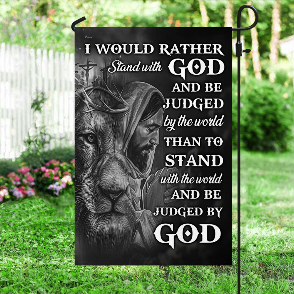 Jesus Faith Flag I Would Rather Stand With God And Be Judged By The World DDH2894Fv1