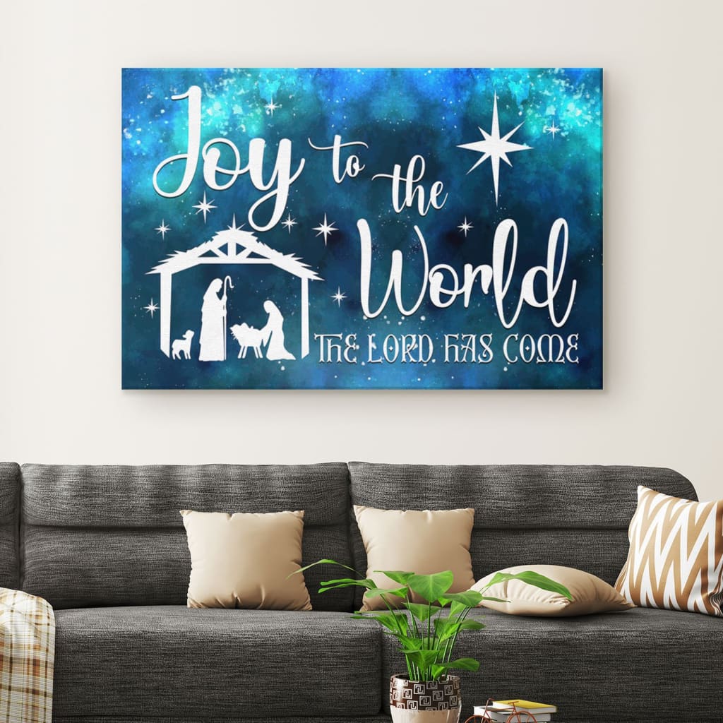 Joy To The World The Lord Has Come, Nativity Scene, Christmas Wall Art Canvas Print