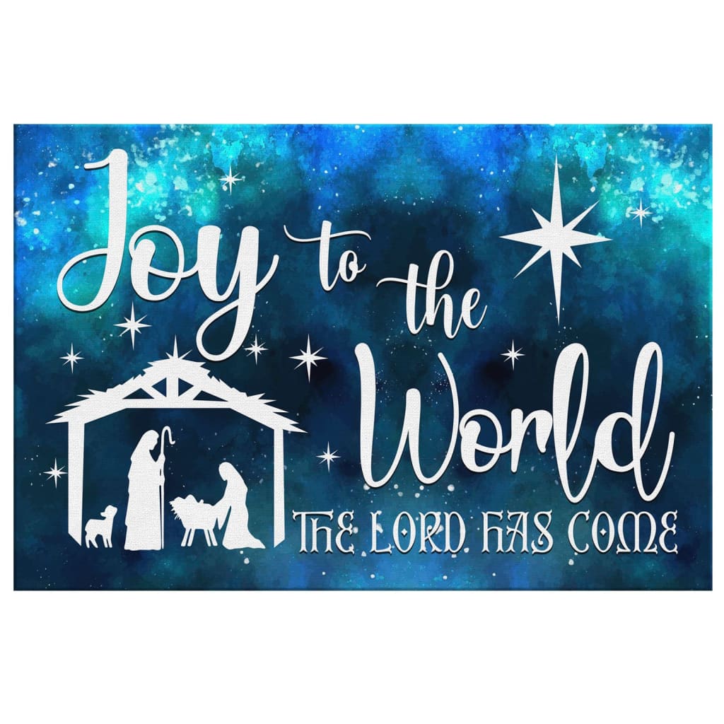 Joy To The World The Lord Has Come, Nativity Scene, Christmas Wall Art Canvas Print