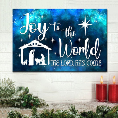 Joy To The World The Lord Has Come, Nativity Scene, Christmas Wall Art Canvas Print