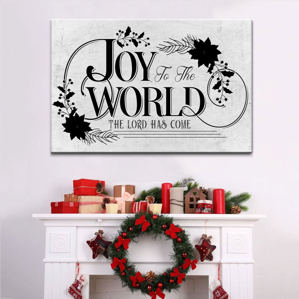 Joy To The World The Lord Has Come Christmas Wall Art Canvas