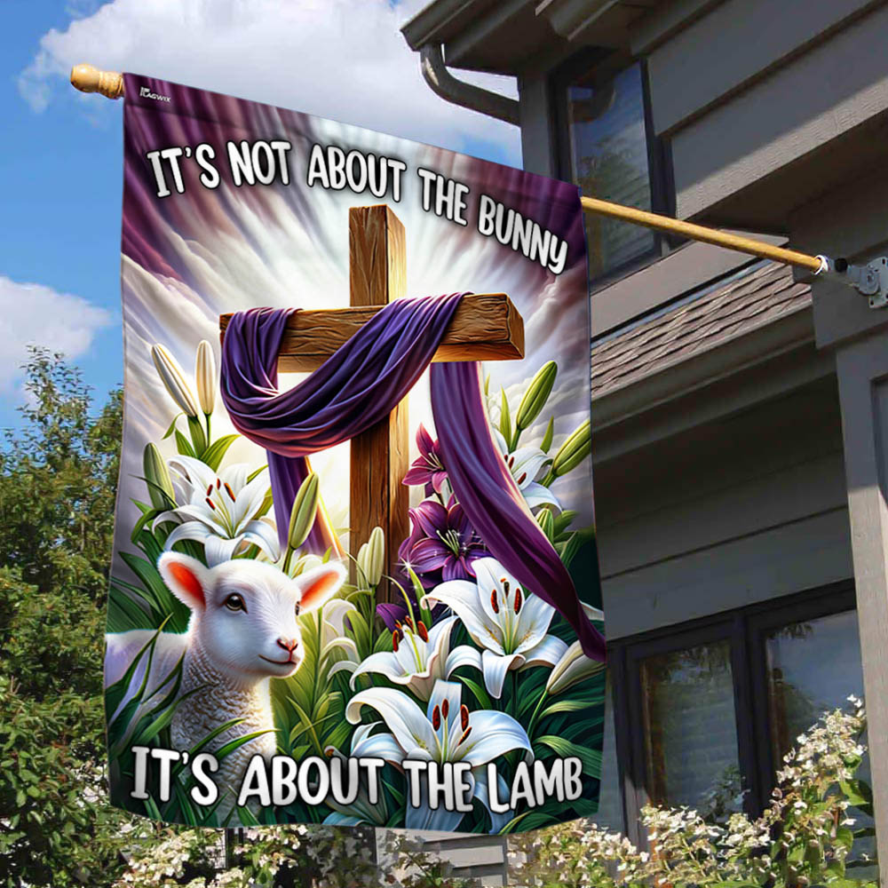 FLAGWIX  Easter Day Christ Cross It’s Not About The Bunny  It’s About The Lamb Flag