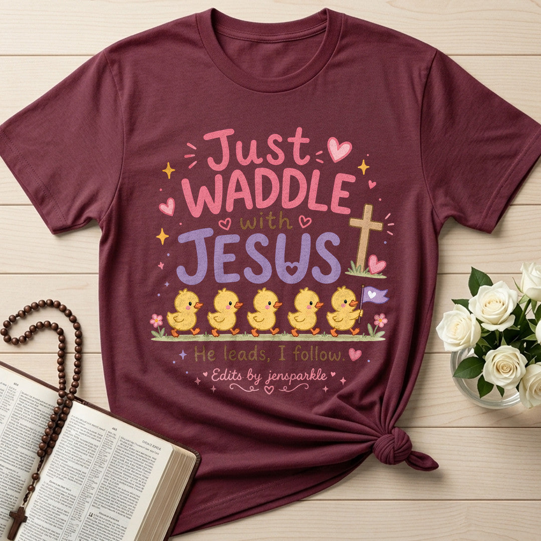 Just Waddle With Jesus 01