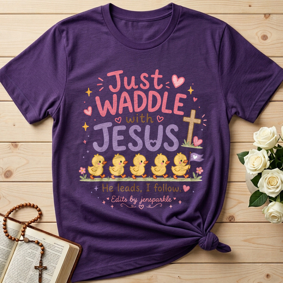 Just Waddle With Jesus 01