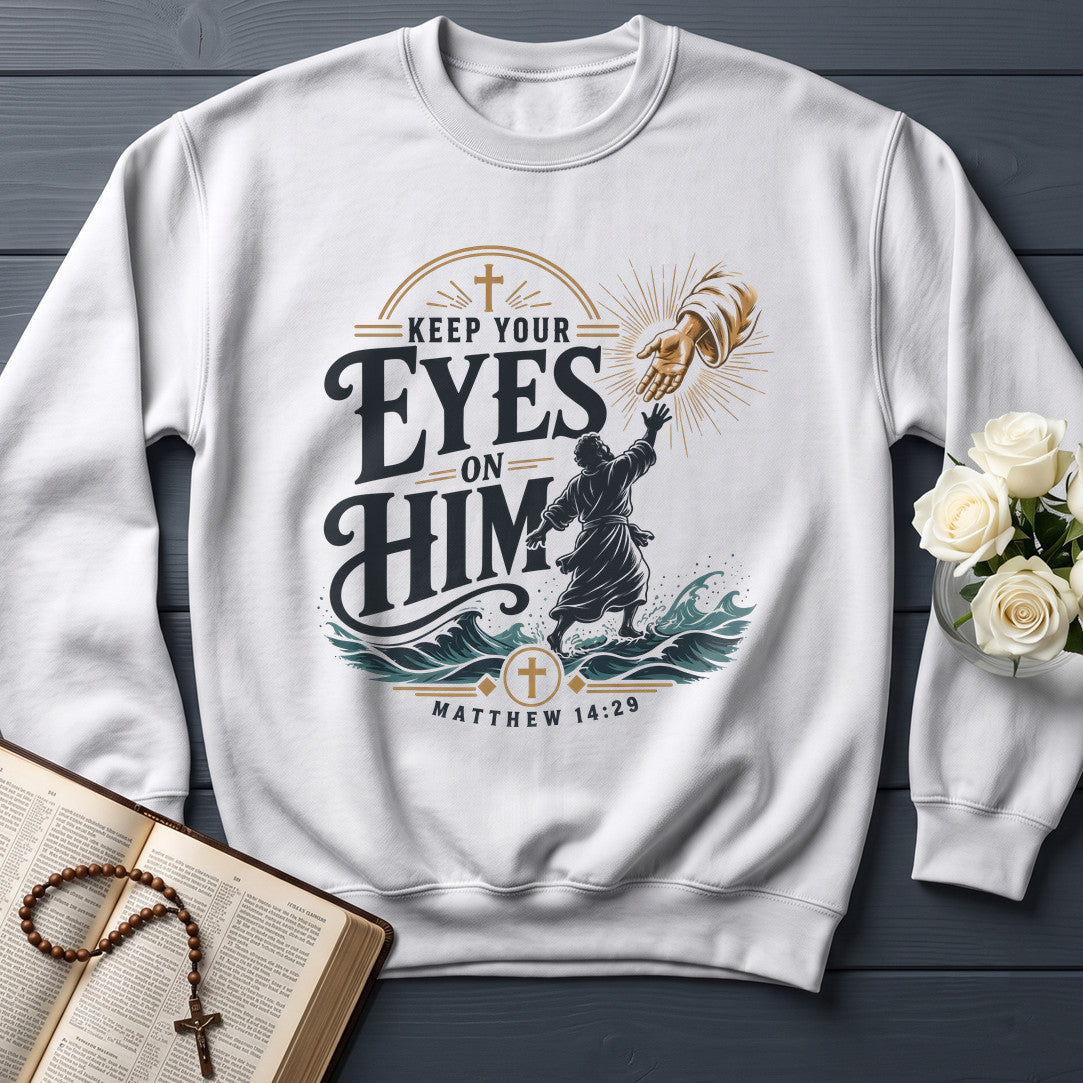 Keep Your Eyes On Him Matthew 14.29 01