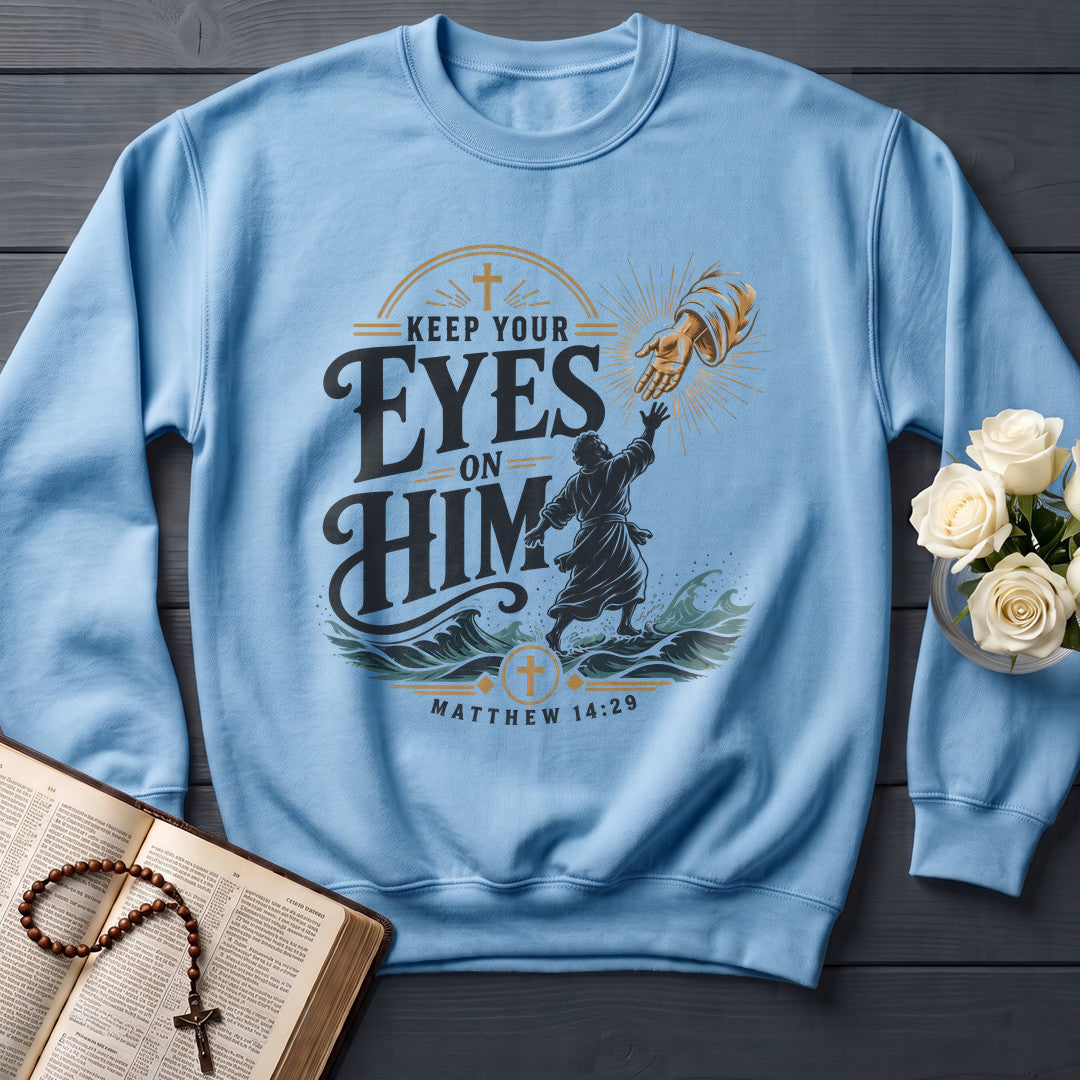 Keep Your Eyes On Him Matthew 14.29 01