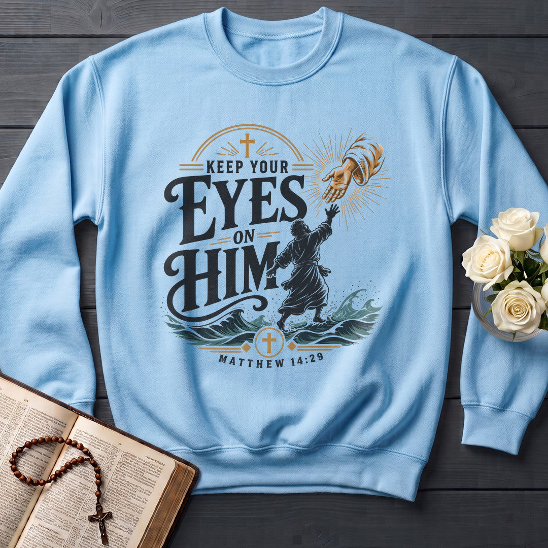 Keep Your Eyes On Him Matthew 14.29 01