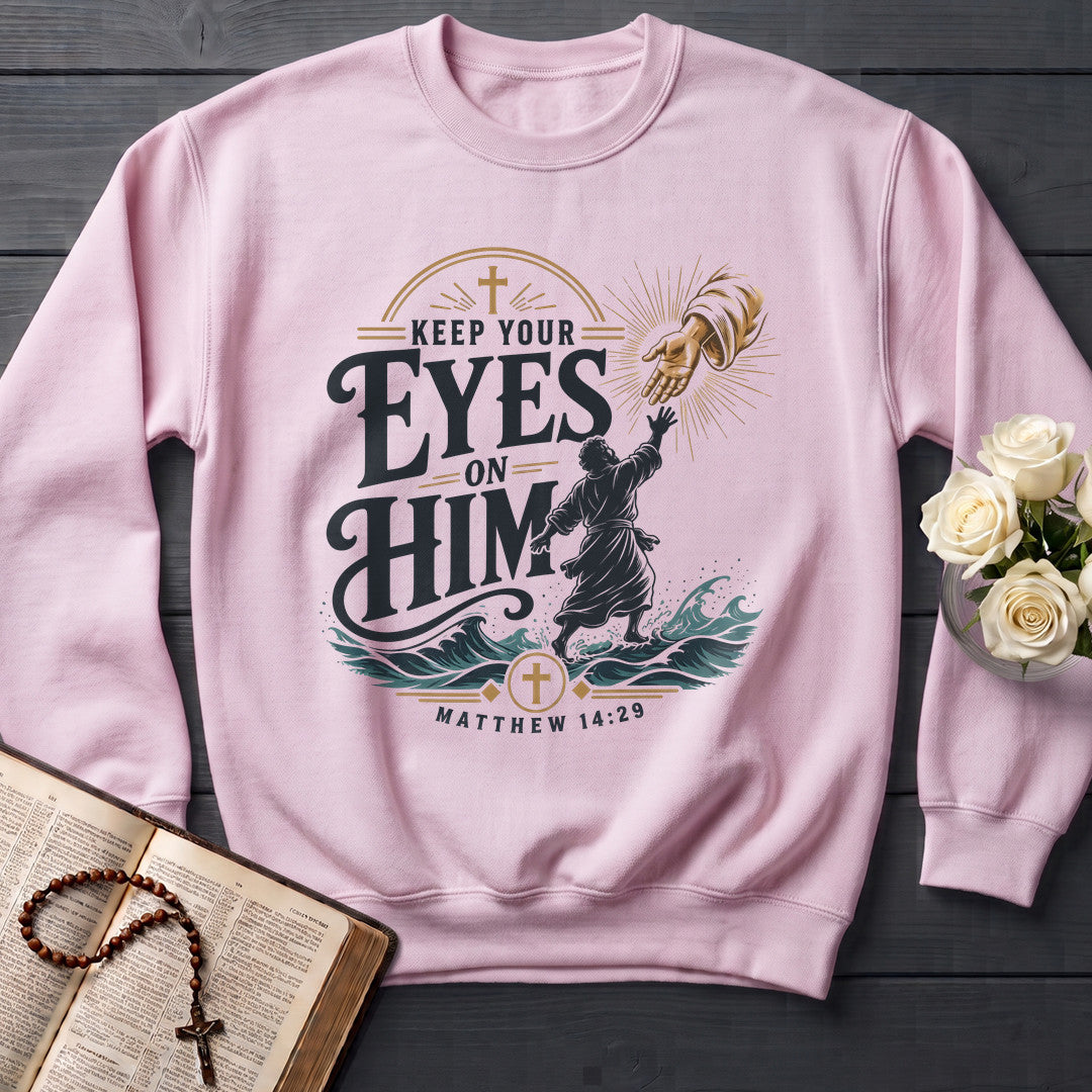 Keep Your Eyes On Him Matthew 14.29 01