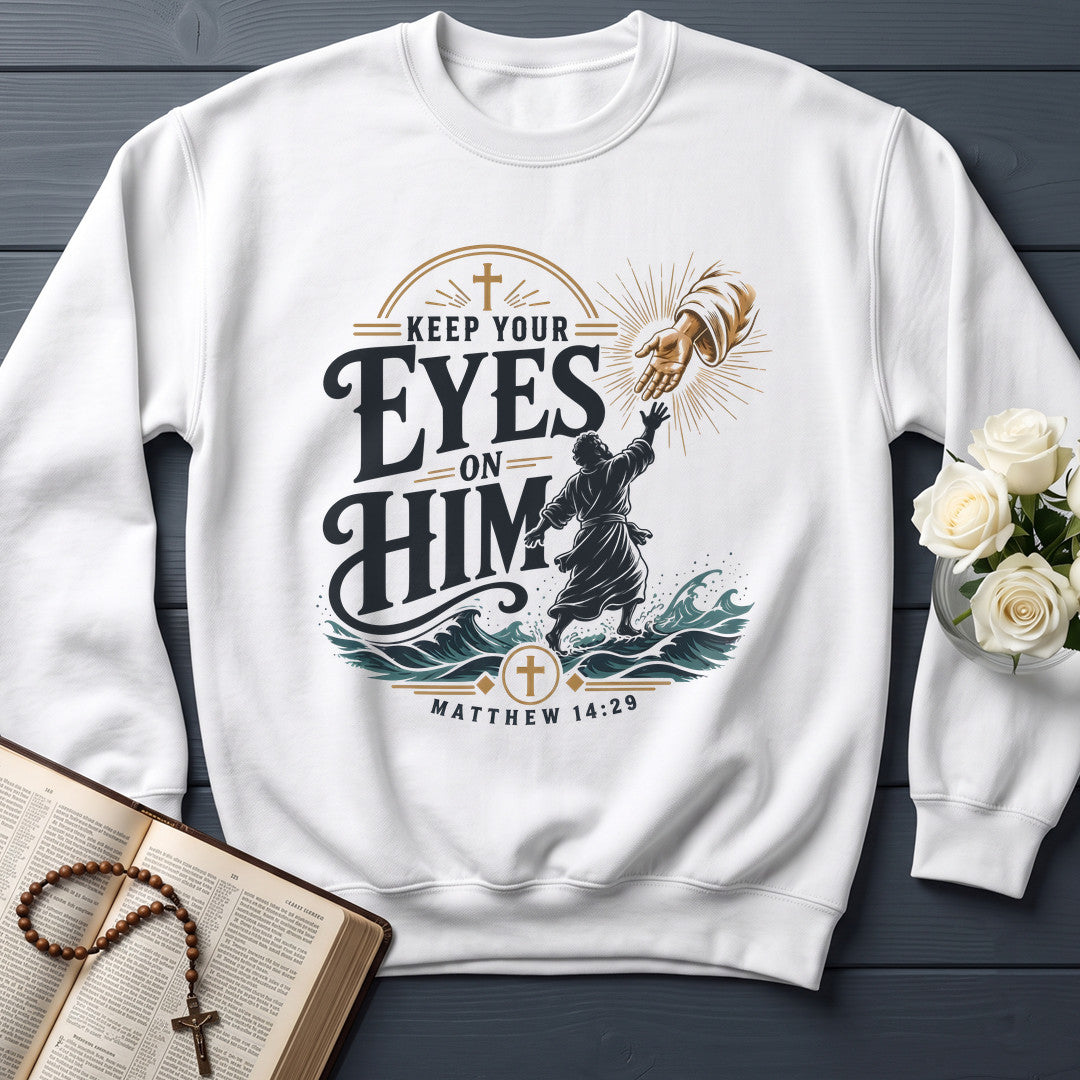 Keep Your Eyes On Him Matthew 14.29 01