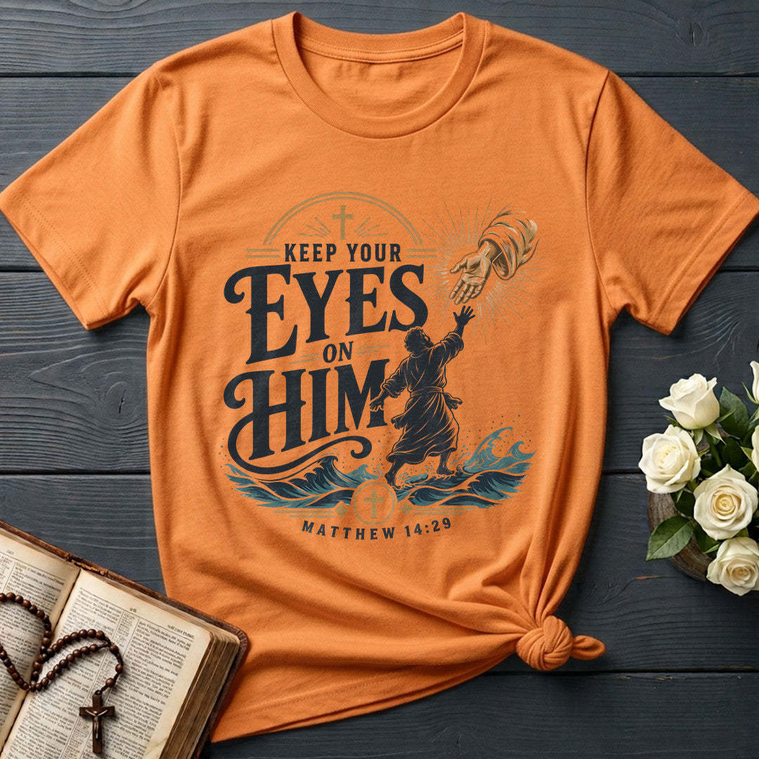 Keep Your Eyes On Him Matthew 14.29 01