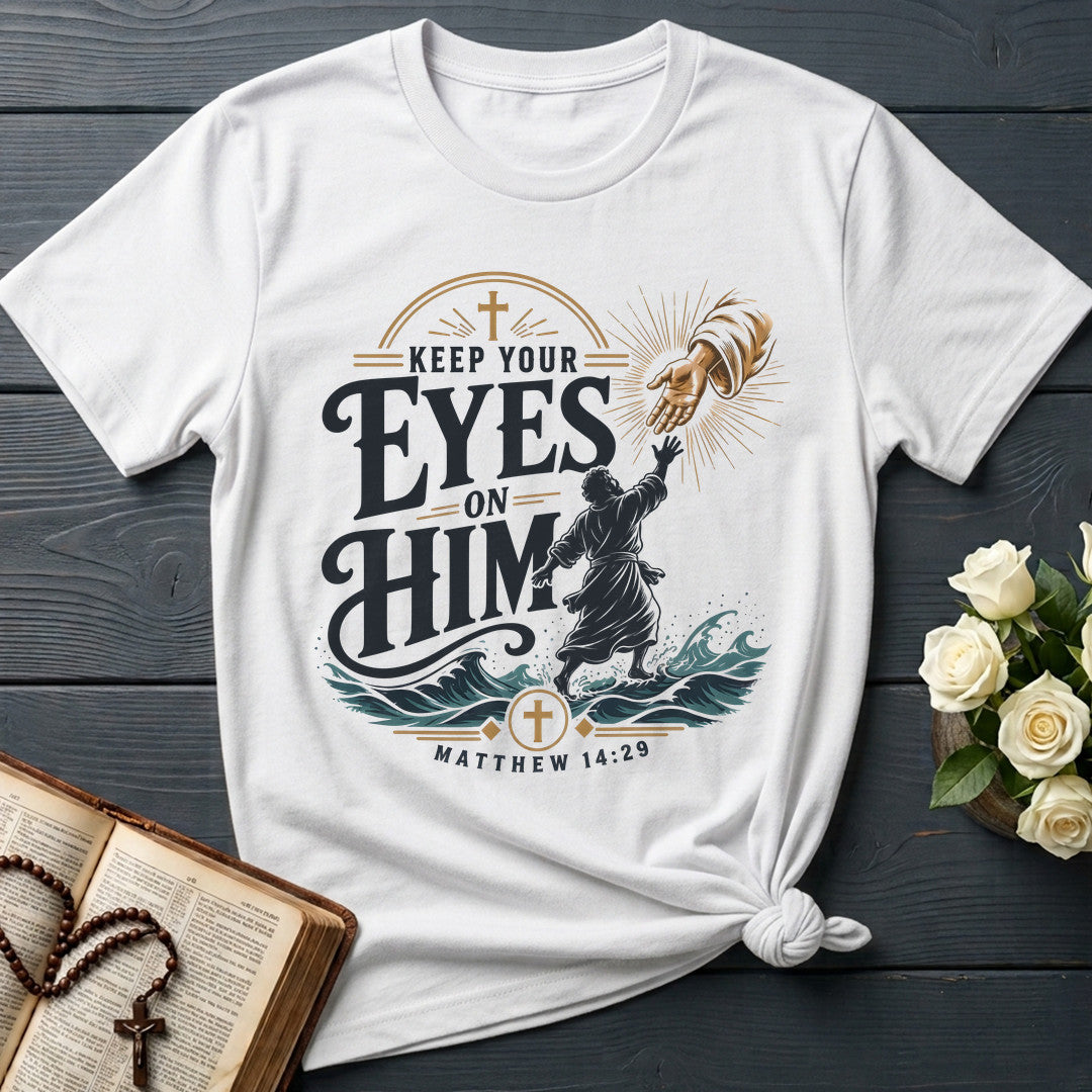 Keep Your Eyes On Him Matthew 14.29 01