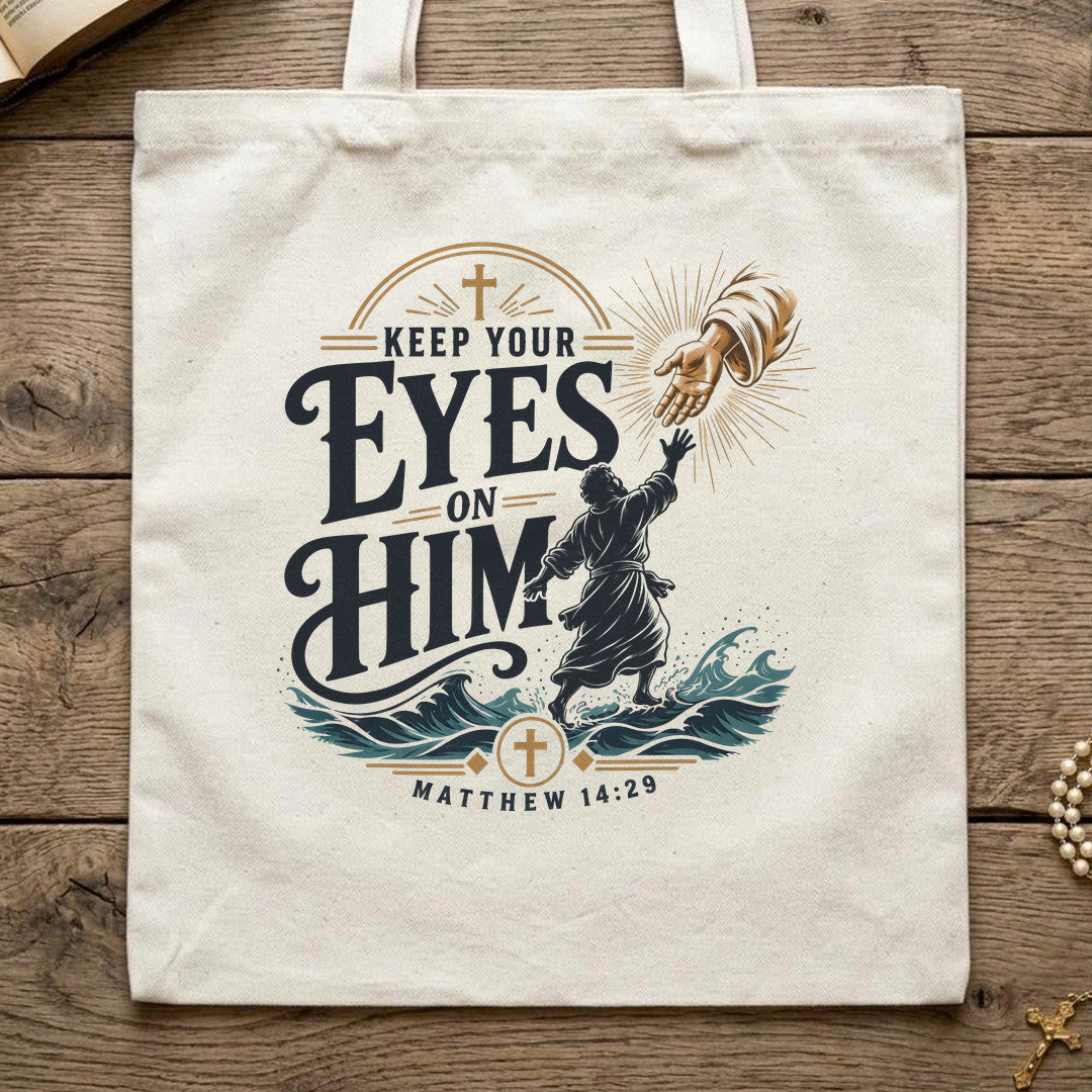 Keep Your Eyes On Him Matthew 14.29 01