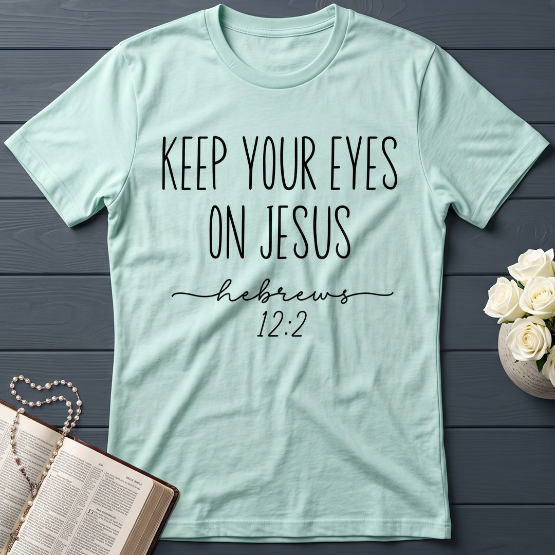 Keep Your Eyes On Jesus Hebrews 12.2 01