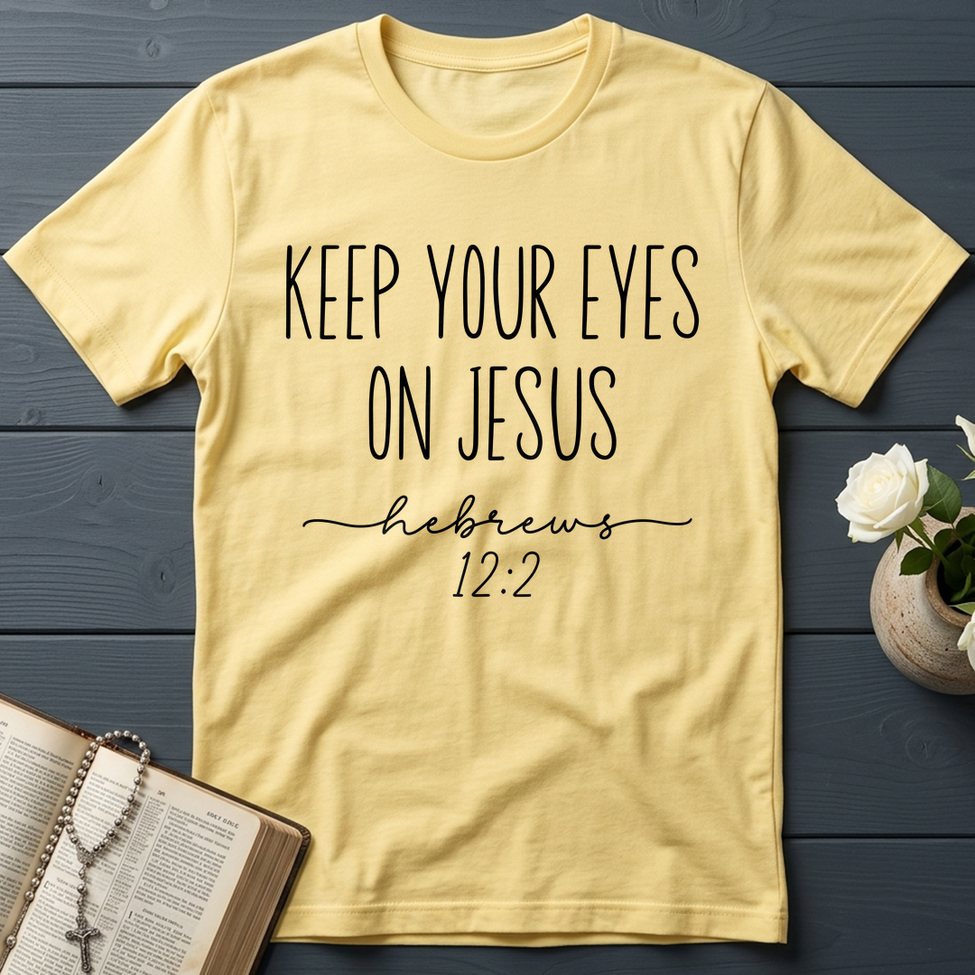 Keep Your Eyes On Jesus Hebrews 12.2 01