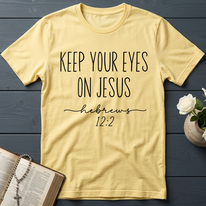 Keep Your Eyes On Jesus Hebrews 12.2 01