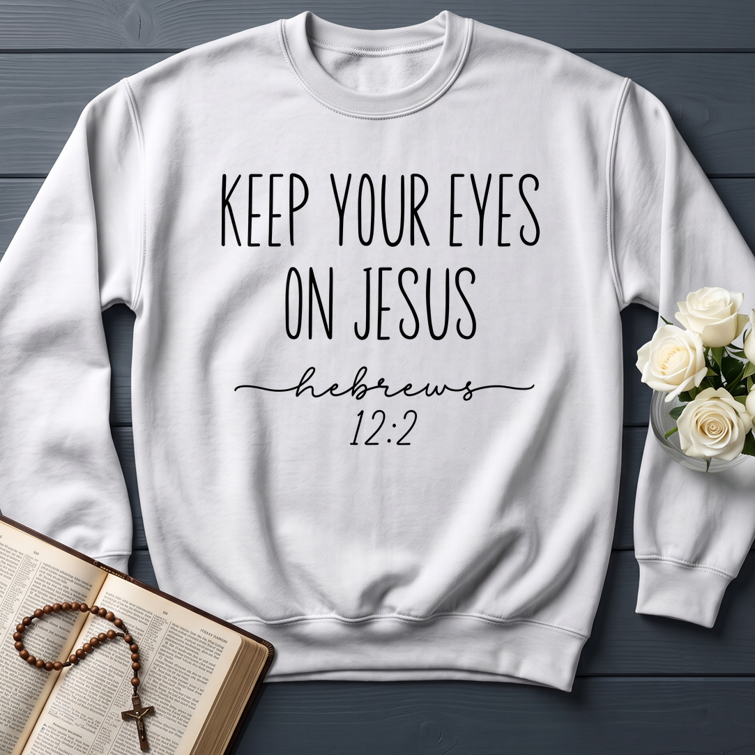 Keep Your Eyes On Jesus Hebrews 12.2 01