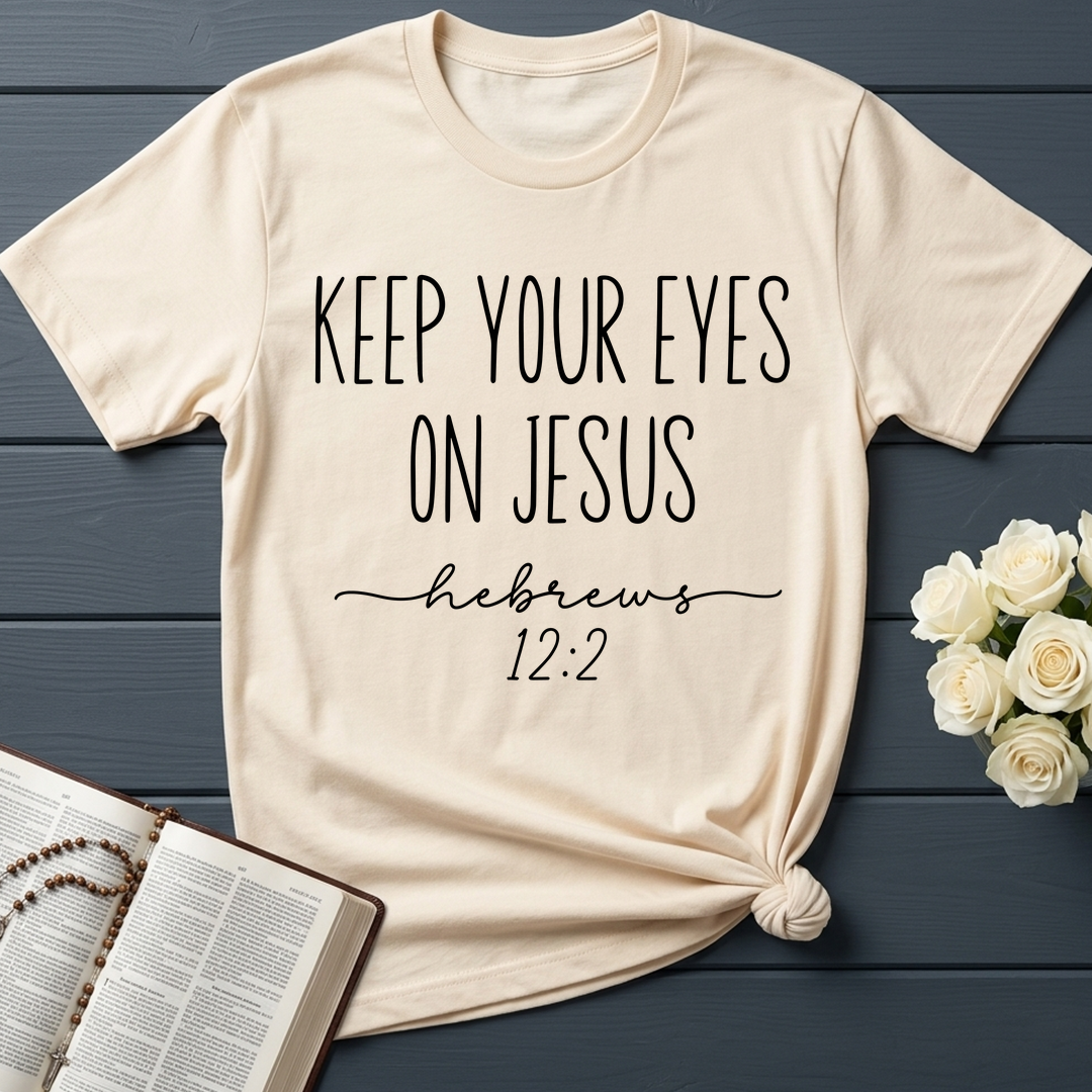 Keep Your Eyes On Jesus Hebrews 12.2 01