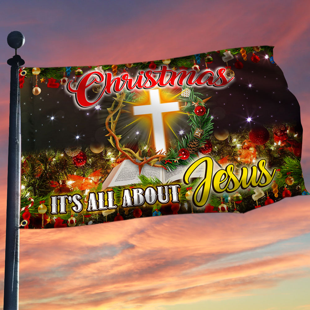 Christmas Jesus Grommet Flag Christmas It's All About Jesus