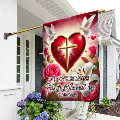 Christian Cross Valentine's Day We Love Because He First loved Us Flag