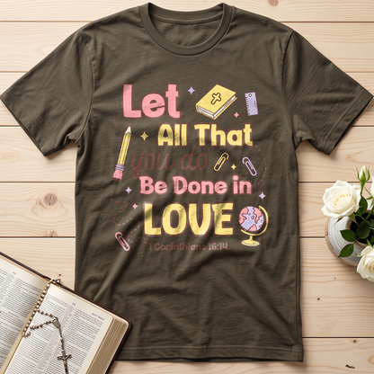 Let All That You Do Be Done In Love 1 Corinthians 16.14 06
